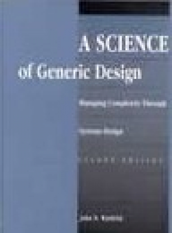 A Science of Generic Design: Managing Complexity Through Systems Design, 3rd edition (November 2003 2-volume version)
